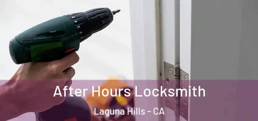 After Hours Locksmith Laguna Hills - CA