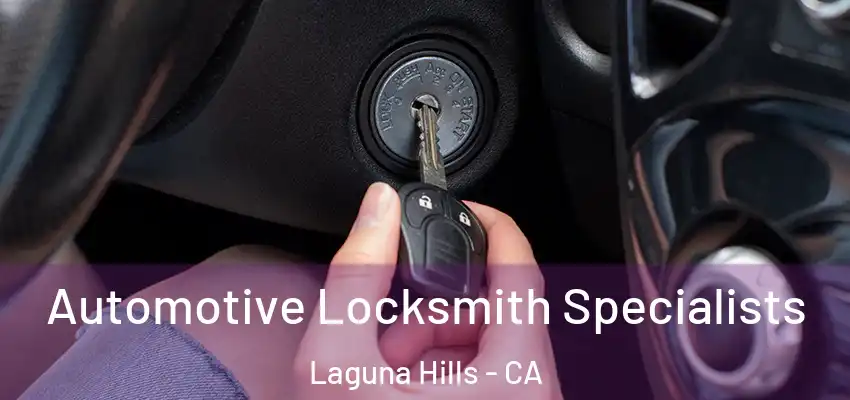  Automotive Locksmith Specialists Laguna Hills - CA