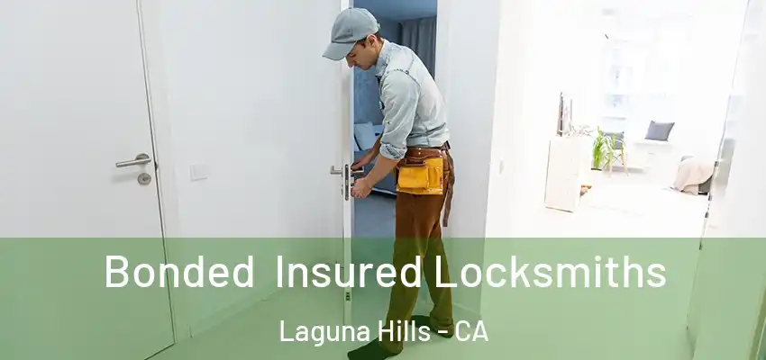 Bonded Insured Locksmiths Laguna Hills - CA