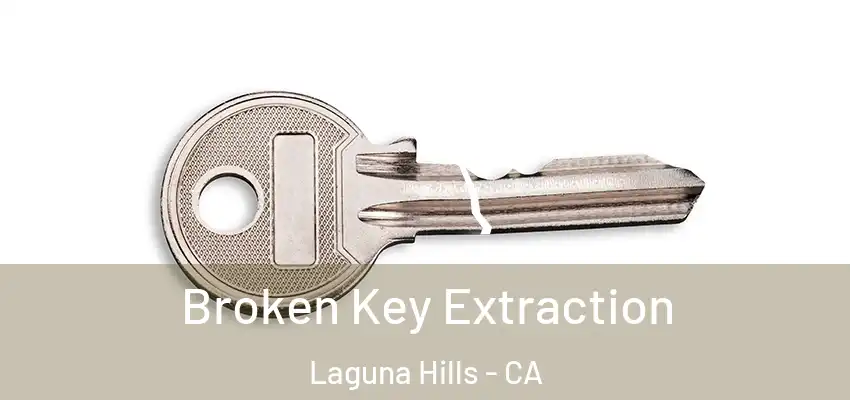  Broken Key Extraction Laguna Hills - CA