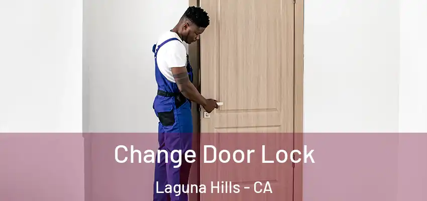 Change Door Lock Laguna Hills - CA