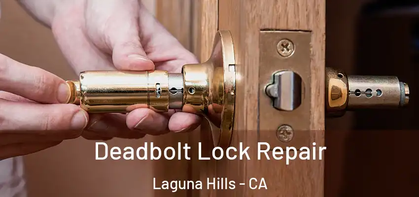 Deadbolt Lock Repair Laguna Hills - CA