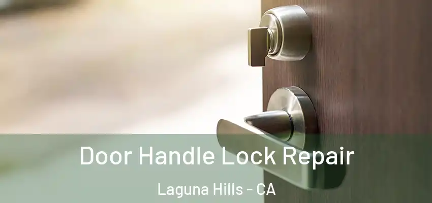  Door Handle Lock Repair Laguna Hills - CA