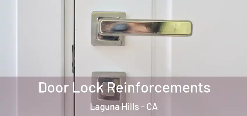 Door Lock Reinforcements Laguna Hills - CA