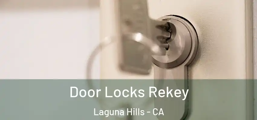 Door Locks Rekey Laguna Hills - CA