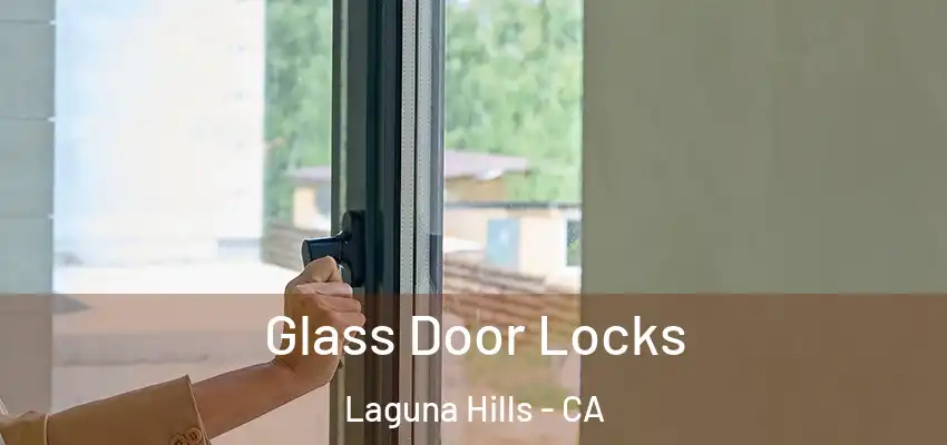 Glass Door Locks Laguna Hills - CA