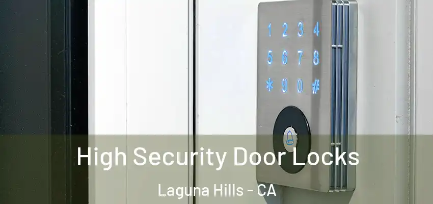 High Security Door Locks Laguna Hills - CA