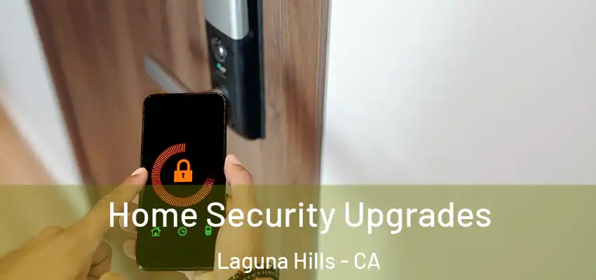 Home Security Upgrades Laguna Hills - CA