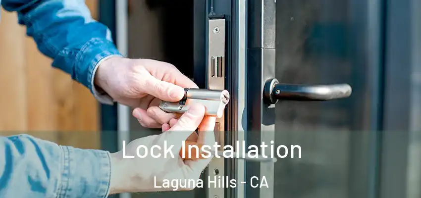 Lock Installation Laguna Hills - CA
