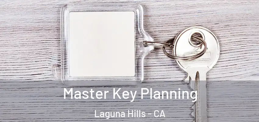 Master Key Planning Laguna Hills - CA