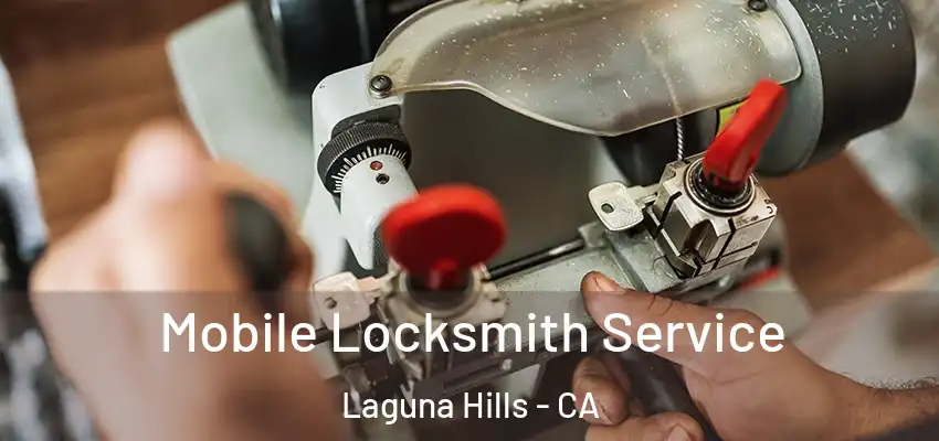 Mobile Locksmith Service Laguna Hills - CA
