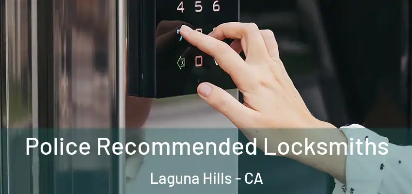 Police Recommended Locksmiths Laguna Hills - CA
