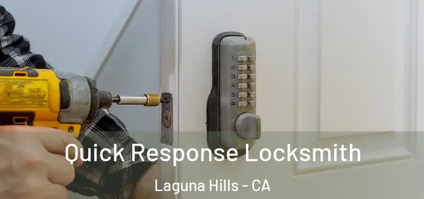 Quick Response Locksmith Laguna Hills - CA