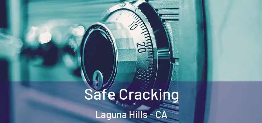 Safe Cracking Laguna Hills - CA