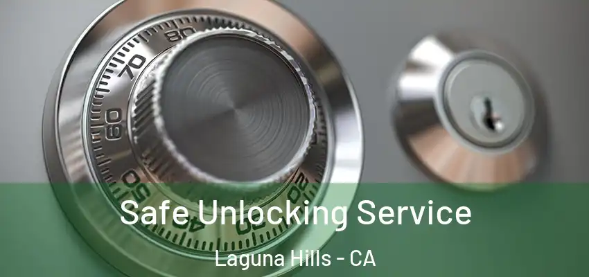 Safe Unlocking Service Laguna Hills - CA