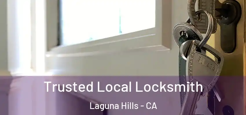 Trusted Local Locksmith Laguna Hills - CA