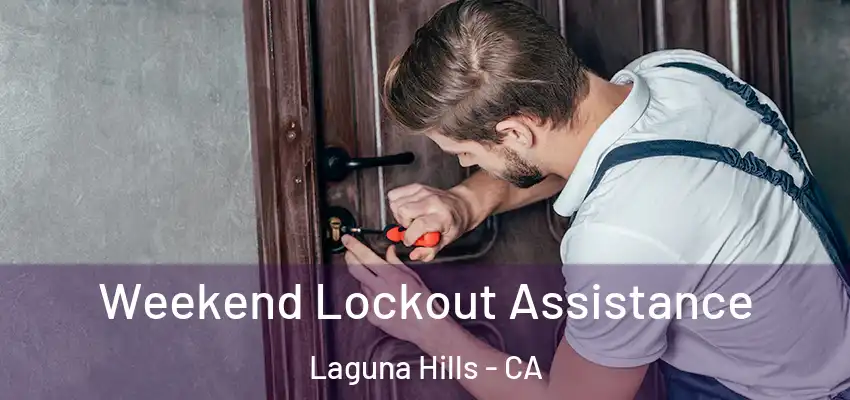 Weekend Lockout Assistance Laguna Hills - CA